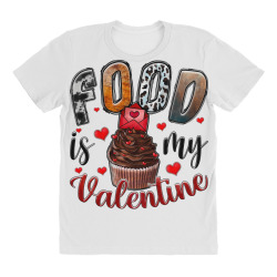 food İs my valentine All Over Women's T-shirt | Artistshot