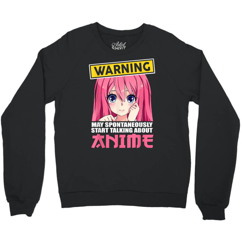 Warning May Spontaneously Start Talking About Anime Girls T Shirt Crewneck Sweatshirt | Artistshot