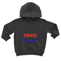 Ennui Every Day T Shirt  Funny Nihilist Nihilism Shirt Toddler Hoodie | Artistshot