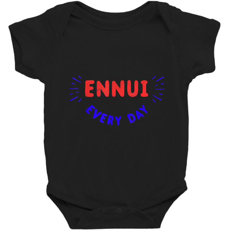 Ennui Every Day T Shirt  Funny Nihilist Nihilism Shirt Baby Bodysuit by cm-arts | Artistshot