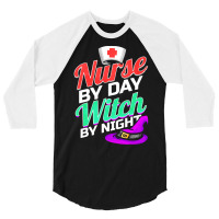 Nurse By Day Witch By Night Costume Halloween T Shirt 3/4 Sleeve Shirt | Artistshot