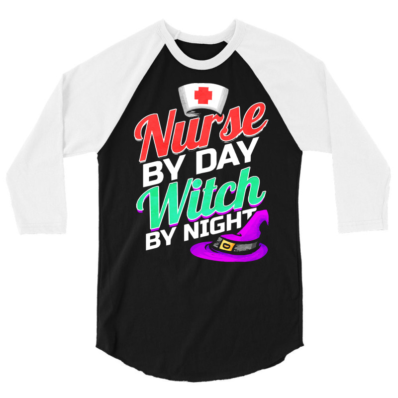 Nurse By Day Witch By Night Costume Halloween T Shirt 3/4 Sleeve Shirt | Artistshot