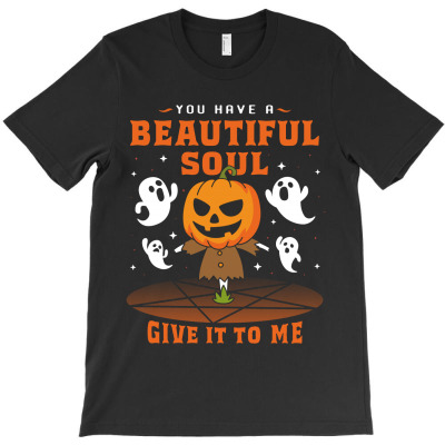 You Have A Beautiful Soul Give It To Me T-shirt Designed By Kevin Acen