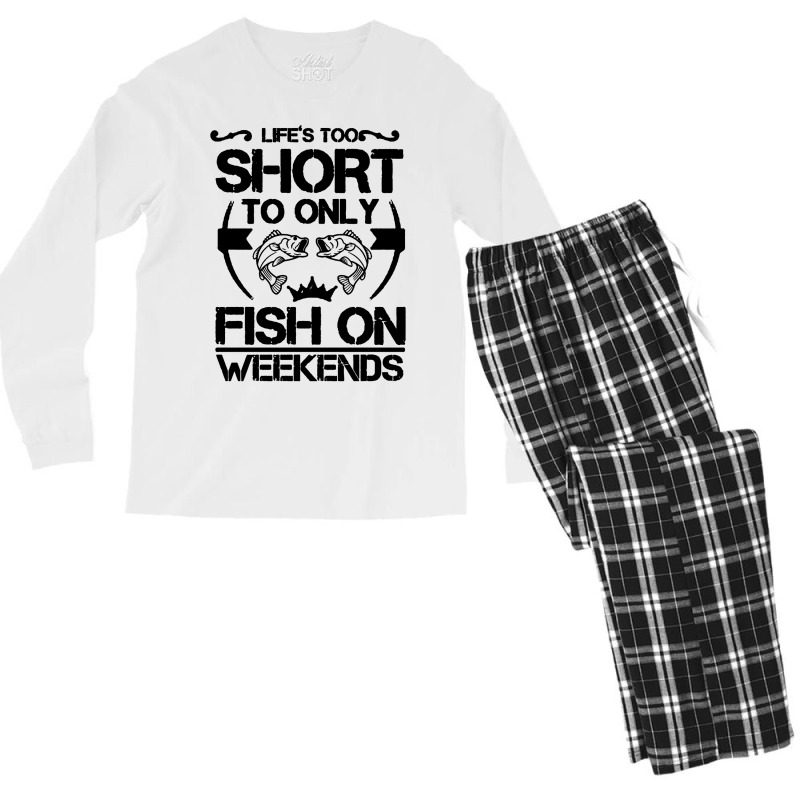 Life Is Too Short To Only Be Fish On The Weekend Men's Long Sleeve Pajama Set | Artistshot