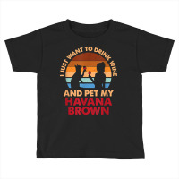 10508300052^drink Wine And Pet My Havana Brown Cat^funny^dog T Shirt Toddler T-shirt | Artistshot