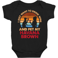 10508300052^drink Wine And Pet My Havana Brown Cat^funny^dog T Shirt Baby Bodysuit | Artistshot