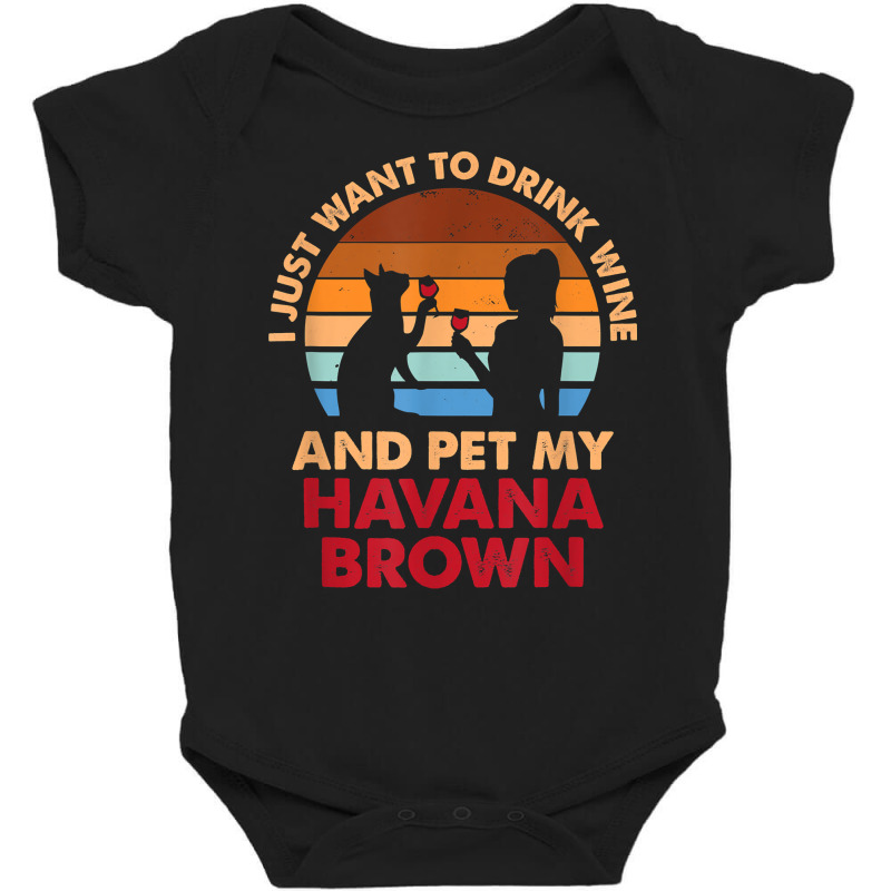 10508300052^drink Wine And Pet My Havana Brown Cat^funny^dog T Shirt Baby Bodysuit | Artistshot