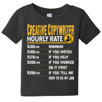 Funny Creative Copywriter Author Novelist Hourly Rate Baby Tee | Artistshot