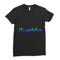 It_s Capitalism Ladies Fitted T-shirt | Artistshot