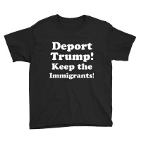 Deport Trump! Keep The Immigrants! Tshirt Youth Tee | Artistshot