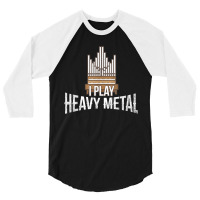 I Play Heavy Metal, Church Organist Pipe Organ Player 3/4 Sleeve Shirt | Artistshot