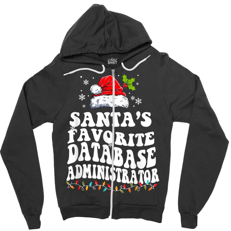 Funny Santa's Favorite Database Administrator Christmas Zipper Hoodie by Fashlaza | Artistshot