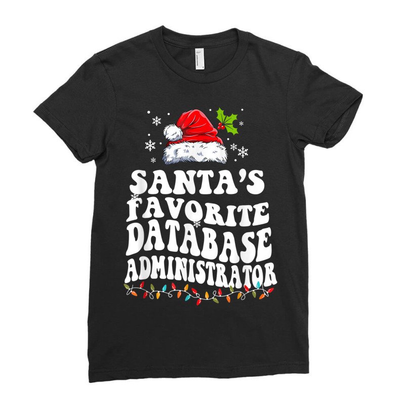 Funny Santa's Favorite Database Administrator Christmas Ladies Fitted T-Shirt by Fashlaza | Artistshot