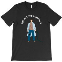 We Are The Lunatics T-shirt | Artistshot