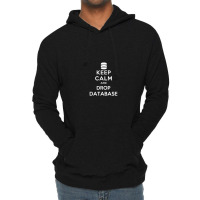 Keep Calm And Drop Database Lightweight Hoodie | Artistshot