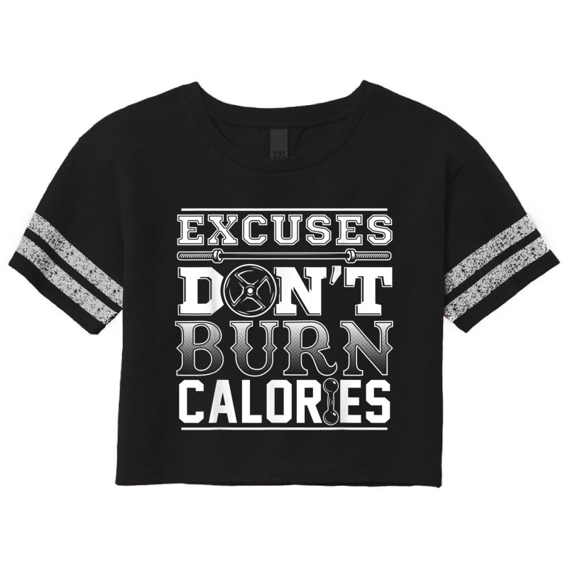 Excuses Don't Burn Calories Shirt Gym Run Work Out Sports Scorecard Crop Tee by cm-arts | Artistshot