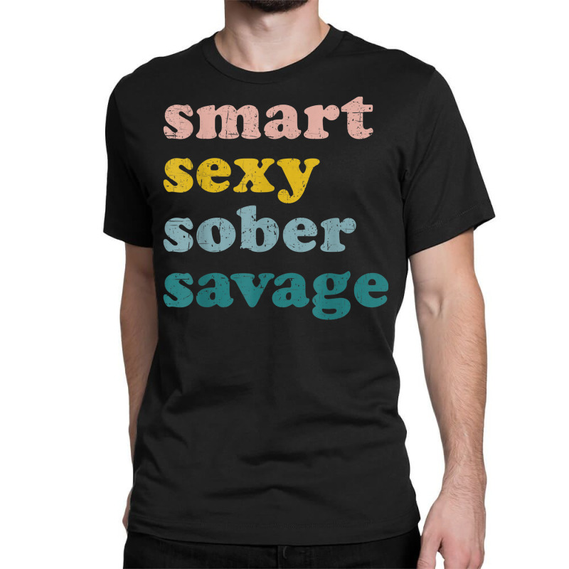 Retro Vintage Smart Sexy Sober Savage Recovery Classic T-shirt | Artistshot