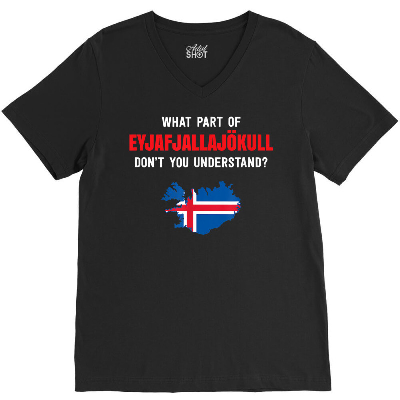 What Part Of Eyjafjallajökull, Iceland T Shirt V-Neck Tee by wevipaenizhu | Artistshot