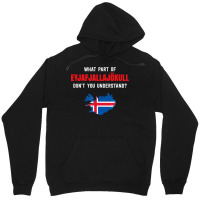 What Part Of Eyjafjallajökull, Iceland T Shirt Unisex Hoodie | Artistshot