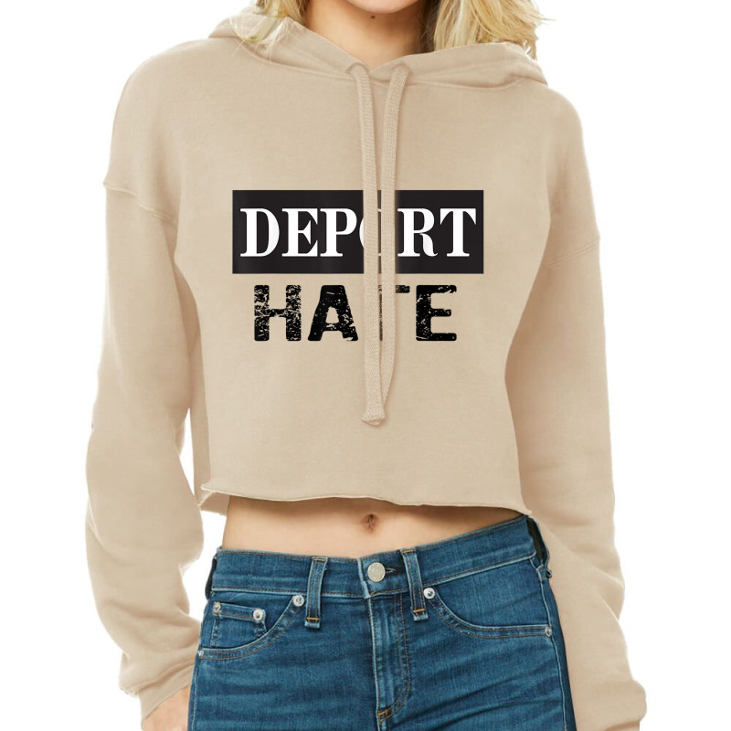 Deport Hate Fun Immigration Protest T Shirt Cropped Hoodie by cm-arts | Artistshot