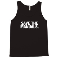 Save The Manuals T-shirt. Limited Edition Design! Tank Top | Artistshot