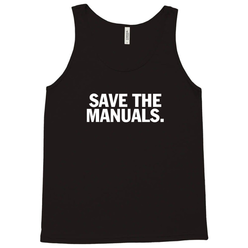 Save The Manuals T-shirt. Limited Edition Design! Tank Top by cm-arts | Artistshot