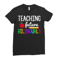 Teaching Future Bilinguals, Bilingual Spanish Teacher T Shirt Ladies Fitted T-shirt | Artistshot