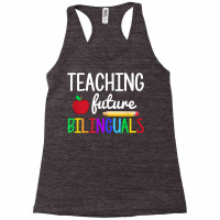 Teaching Future Bilinguals, Bilingual Spanish Teacher T Shirt Racerback Tank | Artistshot