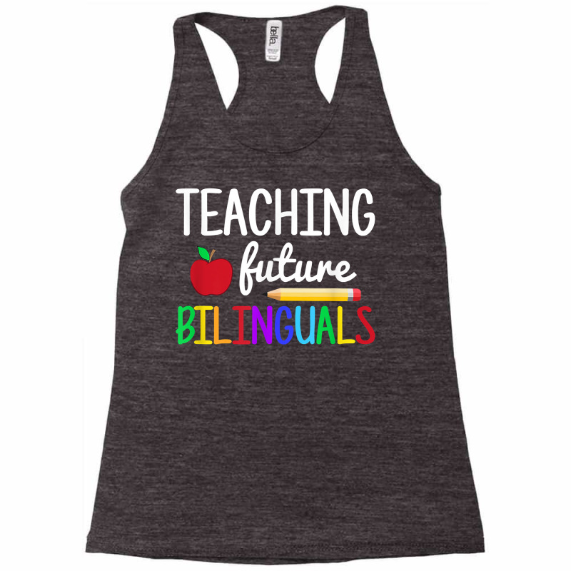 Teaching Future Bilinguals, Bilingual Spanish Teacher T Shirt Racerback Tank by cm-arts | Artistshot