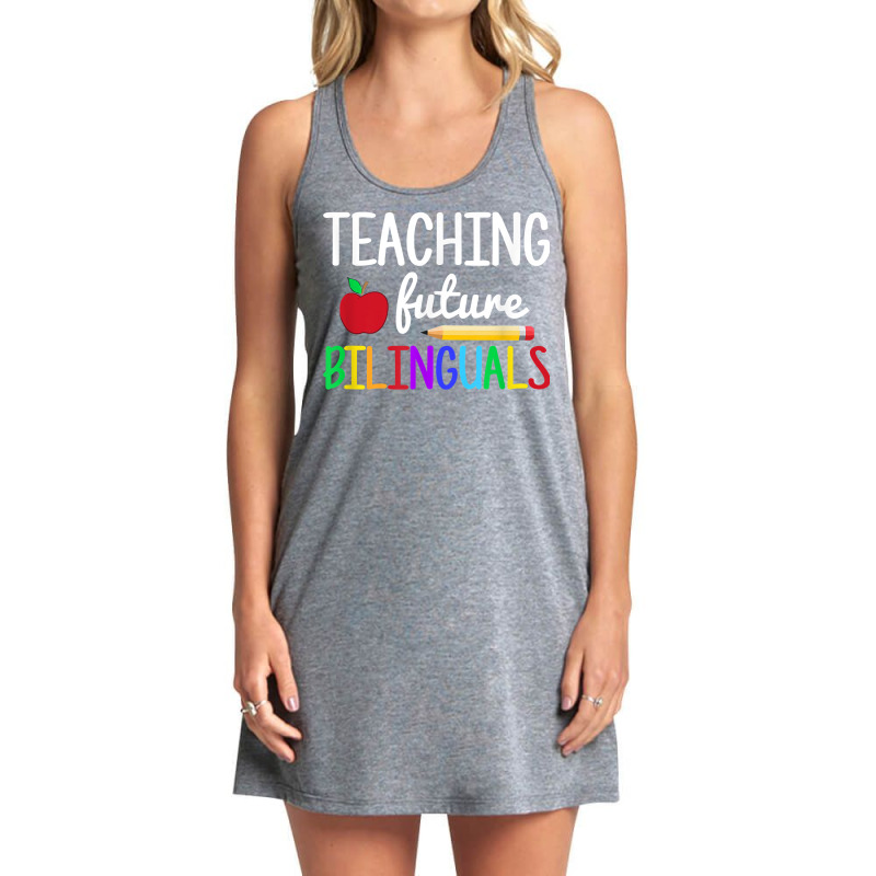 Teaching Future Bilinguals, Bilingual Spanish Teacher T Shirt Tank Dress by cm-arts | Artistshot