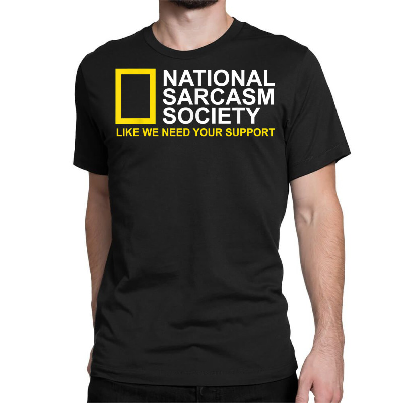 National Sarcasm Society Satirical Parody Design Men & Women T Shirt Classic T-shirt by cm-arts | Artistshot