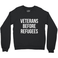 Veterans Before Refugees Political Crewneck Sweatshirt | Artistshot