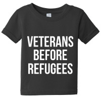 Veterans Before Refugees Political Baby Tee | Artistshot