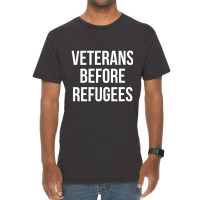 Veterans Before Refugees Political Vintage T-shirt | Artistshot