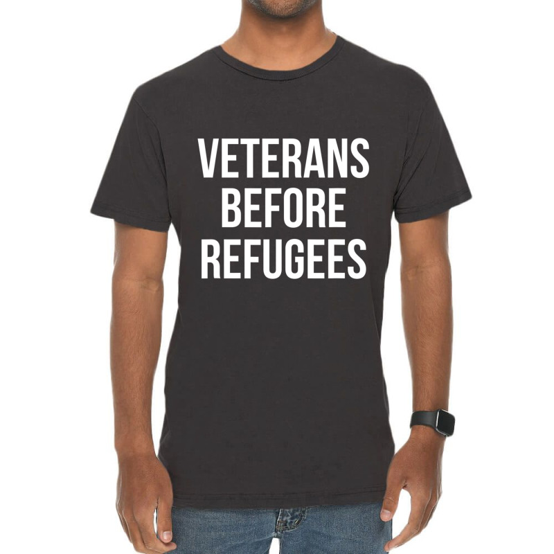 Veterans Before Refugees Political Vintage T-Shirt by atereabag | Artistshot