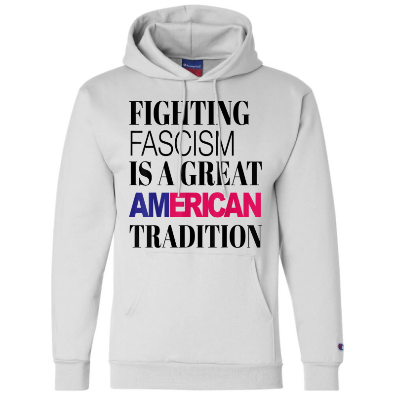 Fighting Fascism Is A Great American Tradition T Shirt Champion Hoodie by cm-arts | Artistshot