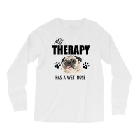 My Therapy Has A Wet Nose Long Sleeve Shirts | Artistshot