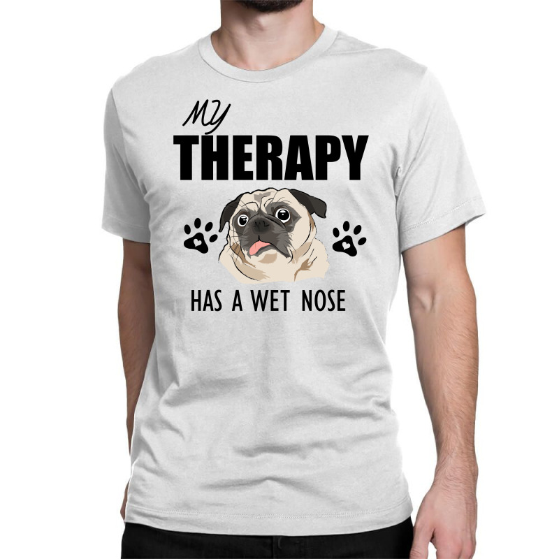 My Therapy Has A Wet Nose Classic T-shirt by cogentprint | Artistshot