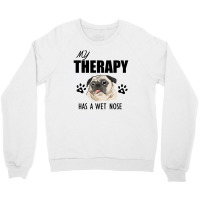 My Therapy Has A Wet Nose Crewneck Sweatshirt | Artistshot