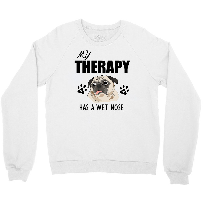 My Therapy Has A Wet Nose Crewneck Sweatshirt by cogentprint | Artistshot