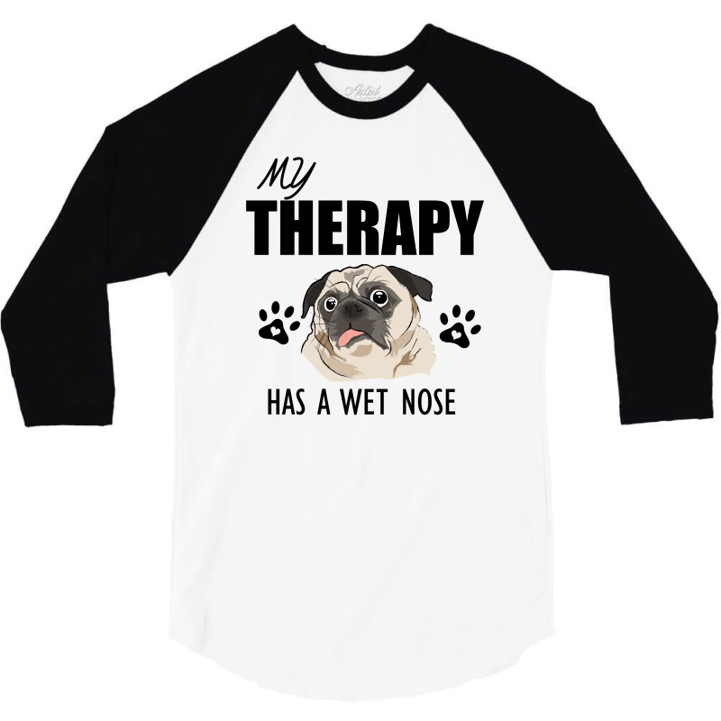 My Therapy Has A Wet Nose 3/4 Sleeve Shirt by cogentprint | Artistshot