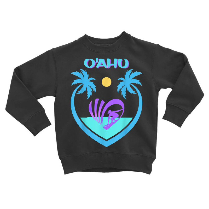 Oahu Surfing Palms Vacation Island Gift Beach Hawaii Surf Toddler Sweatshirt by Orchid | Artistshot