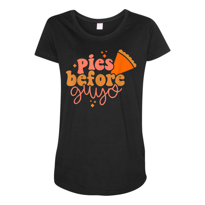 Funny Thanksgiving Pies Before Guys For Women And Girls Maternity Scoop Neck T-shirt by Orchid | Artistshot