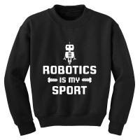 Robotics Is My Sport Robot Digital Youth Sweatshirt | Artistshot