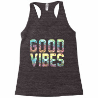 Good Vibes Novelty T Shirt Racerback Tank | Artistshot