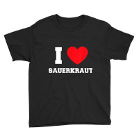 I Love Sauerkraut T Shirt Youth Tee | Artistshot