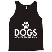 Dogs Because People Suck Paw Print Dark T Shirt Tank Top | Artistshot