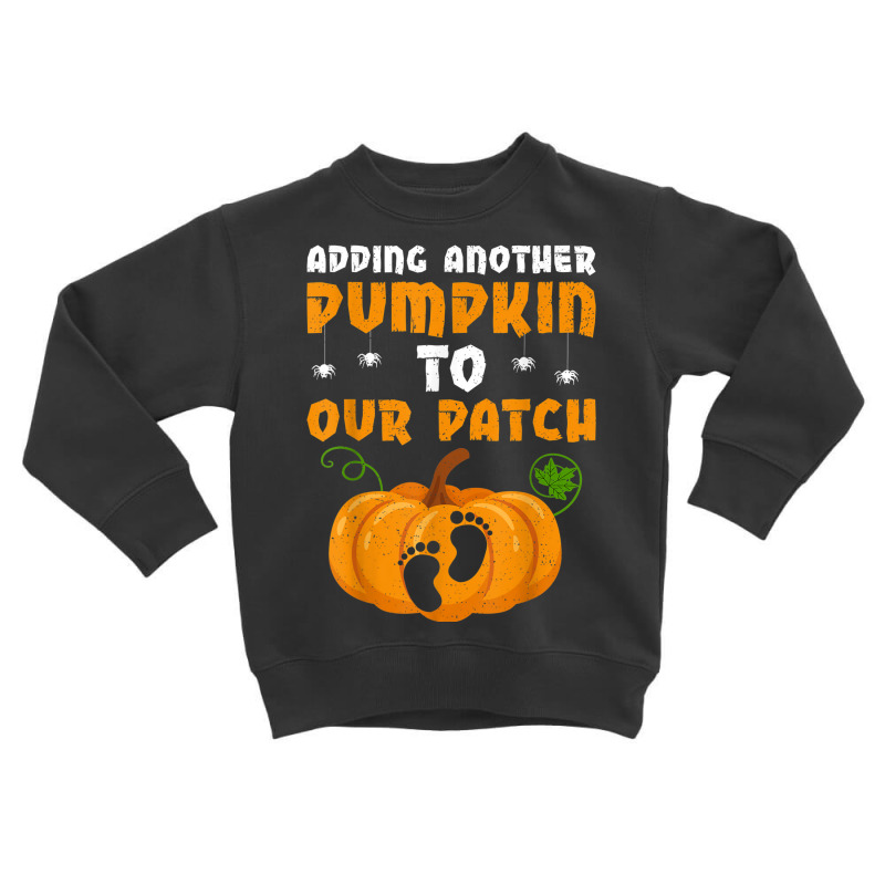 Adding A Pumpkin To Our Patch Pregnancy Halloween Toddler Sweatshirt | Artistshot