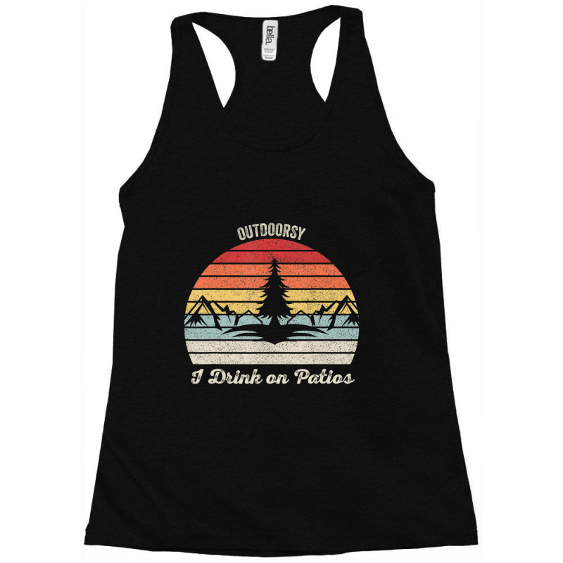 Vintage Retro I Am Outdoorsy Drink On Patios Racerback Tank by atereabag | Artistshot