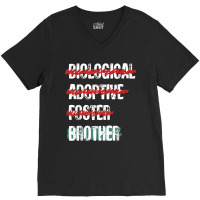 Biological Adoptive Foster Brother Funny Love, Brotherhood T Shirt V-neck Tee | Artistshot